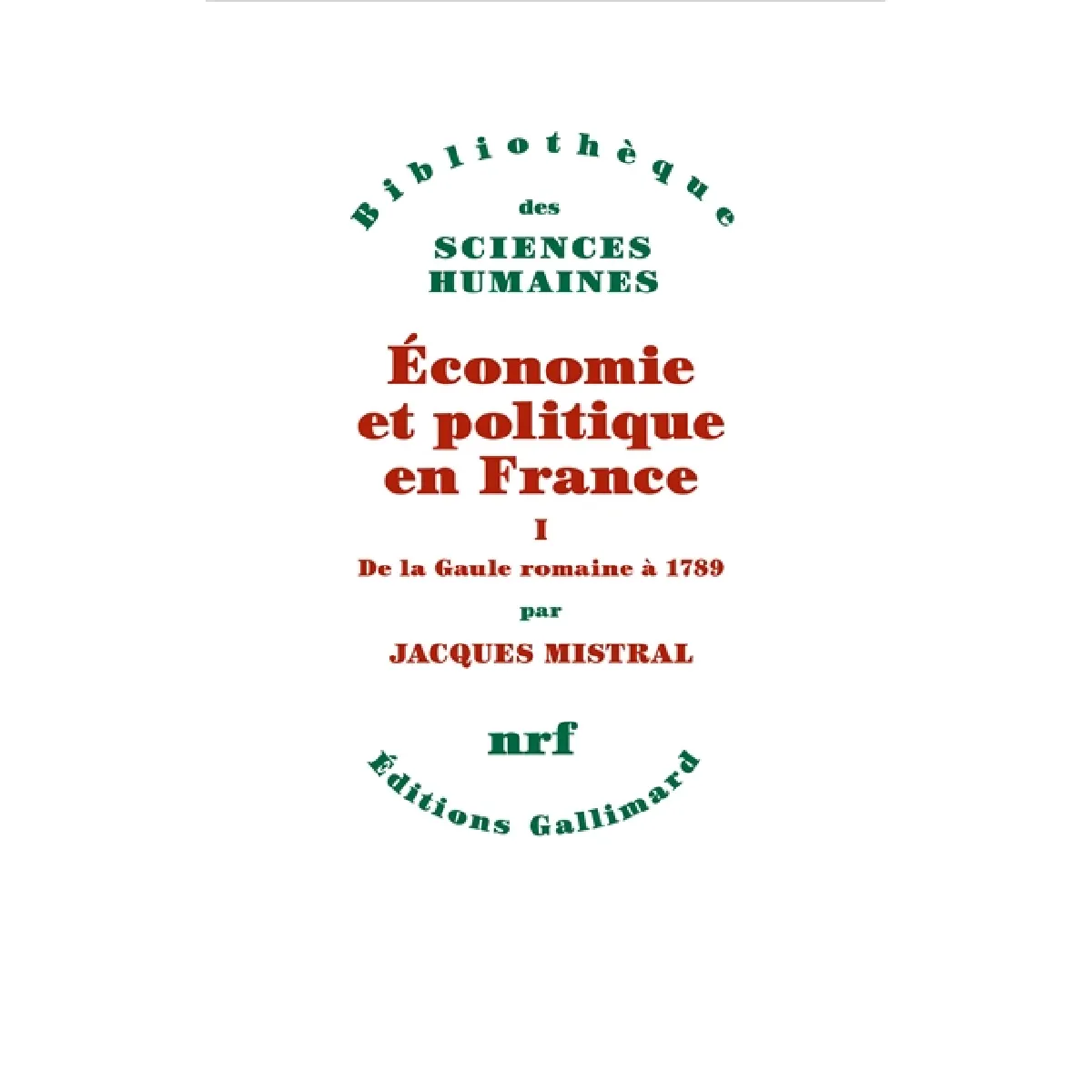 Economie et politique en France. Vol. 1. De la Gaule romaine à 1789 · Occasion