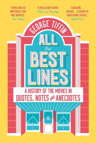 All the Best Lines: An Informal History of the Movies in Quotes, Notes and Anecdotes (Paperback)