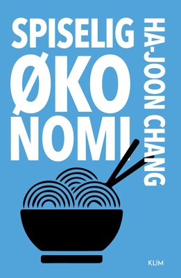 Spiselig Økonomi - Ha-Joon Chang - Bog
