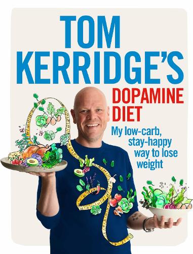 Tom Kerridge's Dopamine Diet: My low-carb, stay-happy way to lose weight (Hardback)