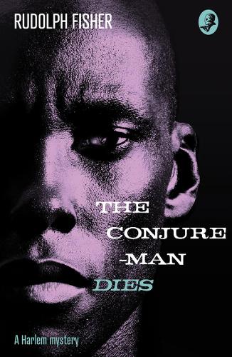 The Conjure-Man Dies: A Harlem Mystery: The First Ever African-American Crime Novel (Paperback)