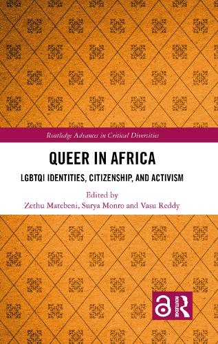 Queer in Africa: LGBTQI Identities, Citizenship, and Activism - Routledge Advances in Critical Diversities (Hardback)