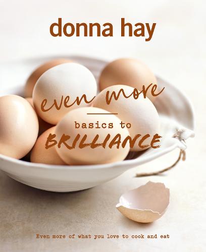 Even More Basics to Brilliance: The follow up to the classic bestseller from Australian's favourite cookbook author full of inspiring delicious new recipes (Hardback)