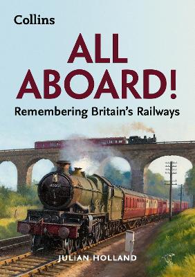 All Aboard!: Remembering Britain's Railways (Paperback)