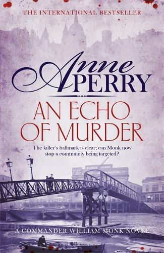 An Echo of Murder (William Monk Mystery, Book 23): A thrilling journey into the dark streets of Victorian London - William Monk Mystery (Paperback)