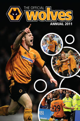 Official Wolverhampton Wanderers FC Annual 2011 (Hardback)
