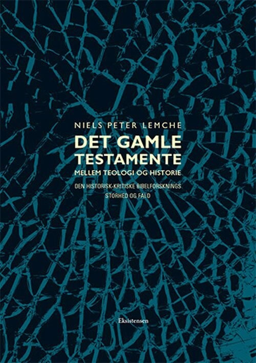 Det Gamle Testamente Mellem Teologi Og Historie - Niels Peter Lemche - Bog