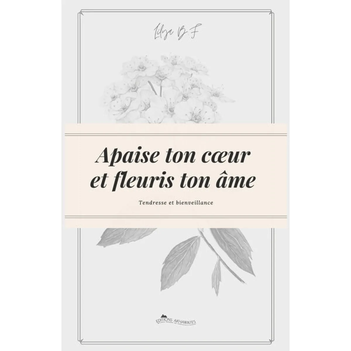 Apaise ton coeur et fleuris ton âme : tendresse et bienveillance · Occasion