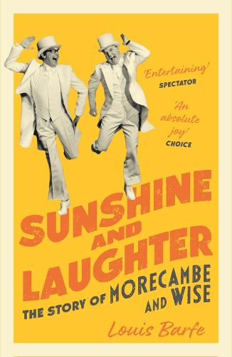 Sunshine and Laughter: The Story of Morecambe & Wise (Paperback)