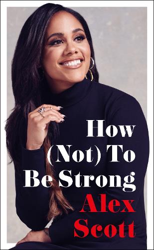 How (Not) To Be Strong (Hardback)