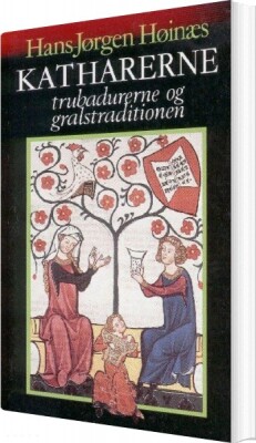 Katharerne, Trubadurerne Og Gralstraditionen - Hans-Jørgen Høinæs - Bog