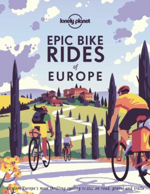 Lonely Planet Epic Bike Rides of Europe - Epic (Hardback)