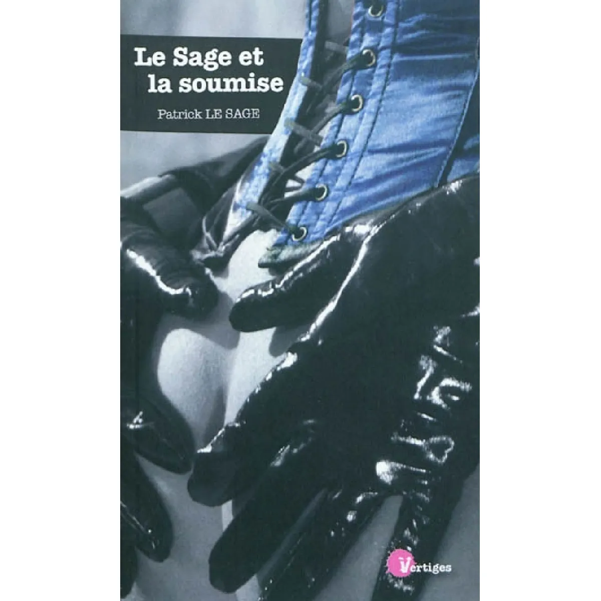 Le Sage et la soumise : la voyouse : récit · Occasion