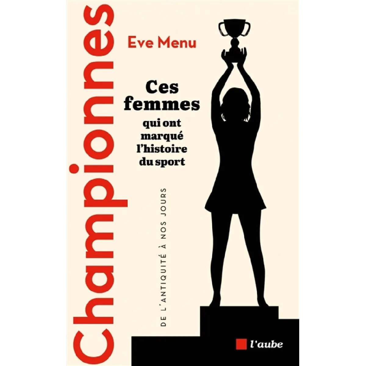 Championnes : ces femmes qui ont marqué l'histoire du sport, de l'Antiquité à nos jours · Occasion