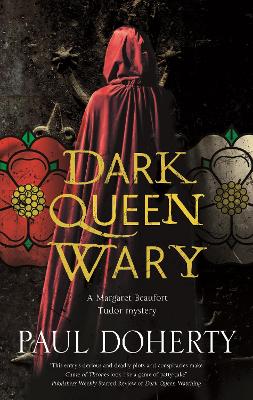 Dark Queen Wary - A Margaret Beaufort Tudor Mystery (Paperback)