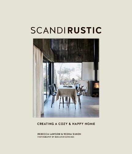 Scandi Rustic: Creating a Cozy & Happy Home (Hardback)