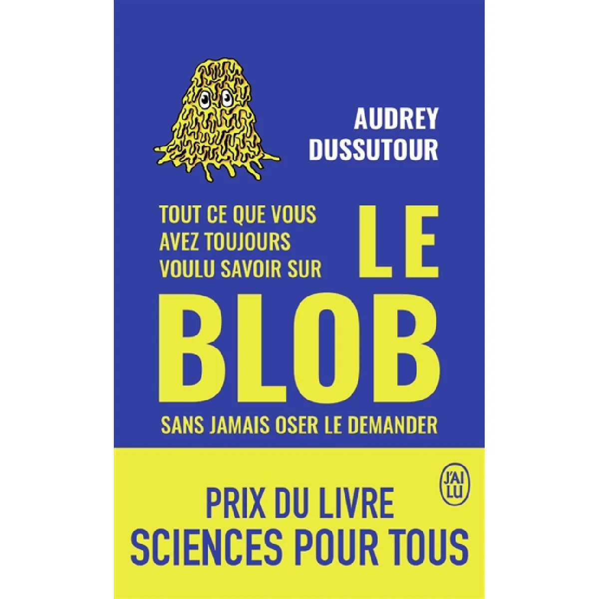 Tout ce que vous avez toujours voulu savoir sur le blob sans jamais oser le demander · Occasion