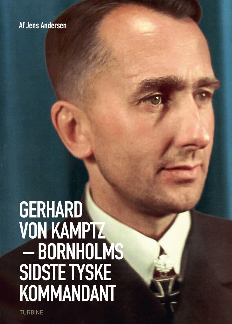 Gerhard Von Kamptz ? Bornholms Sidste Tyske Kommandant - Jens Andersen - Bog