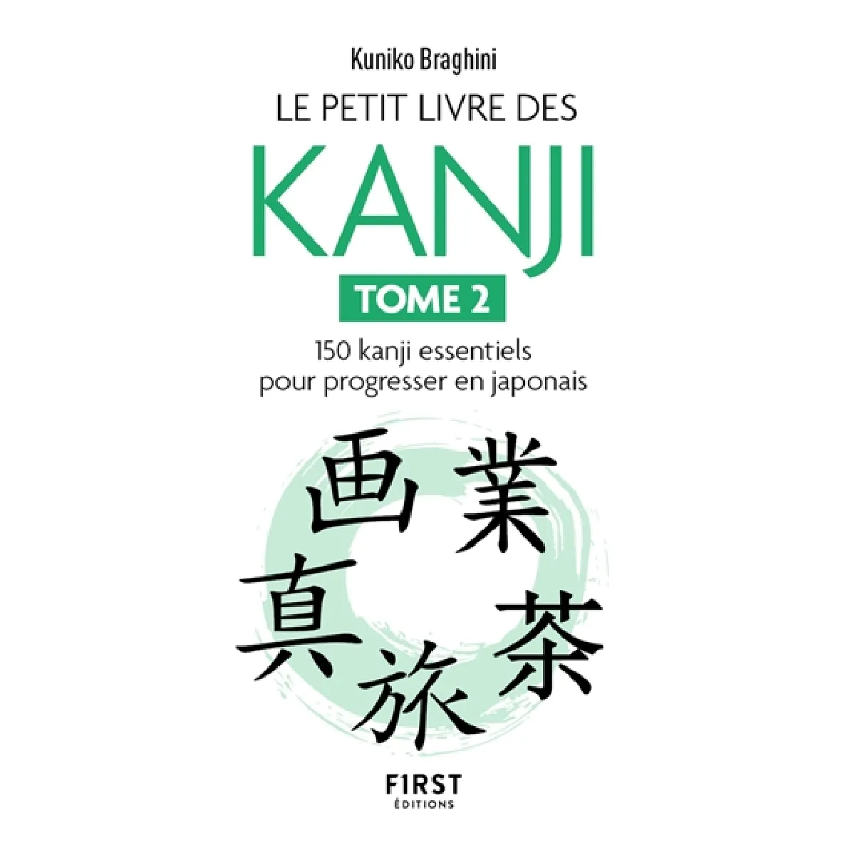 Le petit livre des kanji. Vol. 2. 150 kanji essentiels pour progresser en japonais