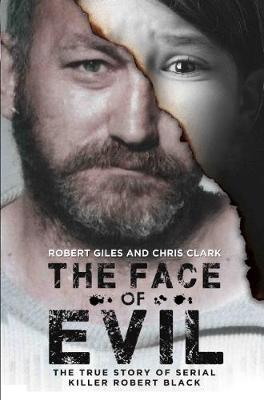 The Face of Evil: The True Story of the Serial Killer, Robert Black (Paperback)