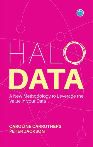 Halo Data: Understanding and Leveraging the Value of your Data (Paperback)