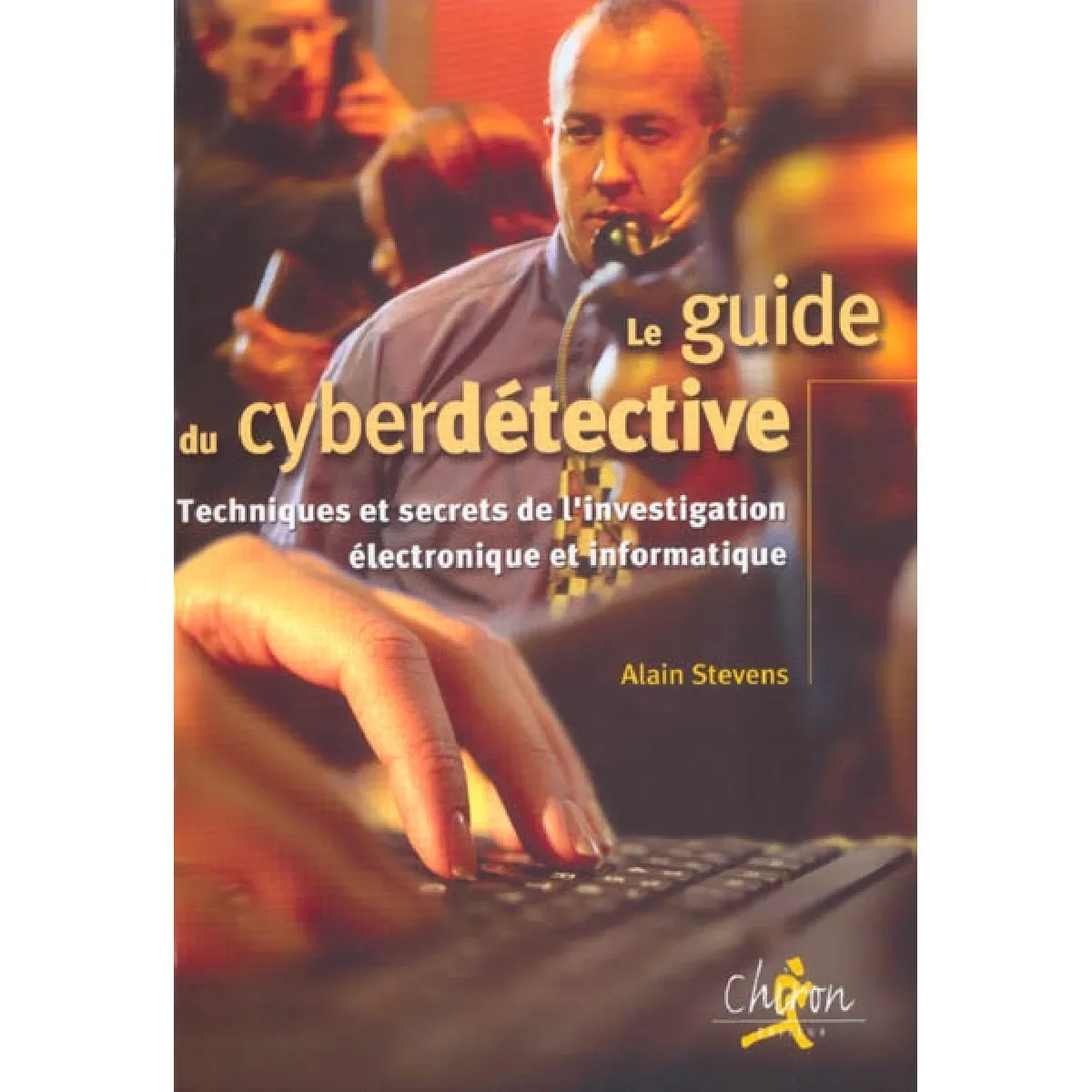 Le guide du cyberdétective : techniques et secrets de l'investigation électronique et informatique · Occasion