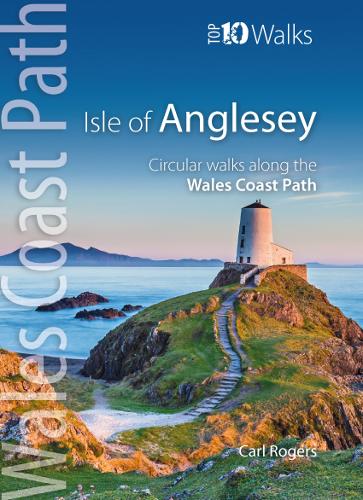 Isle of Anglesey - Top 10 Walks: Circular walks along the Wales Coast Path - Top 10 Walks: Wales Coast Path (Paperback)