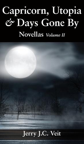 Capricorn, Utopia & Days Gone By: Novellas Volume II (Hardback)