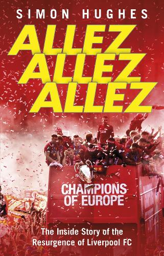 Allez Allez Allez: The Inside Story of the Resurgence of Liverpool FC (Paperback)