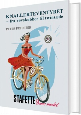 Knallerteventyret - Fra Røvskubber Til Twinsæde - Peter Fredsted - Bog