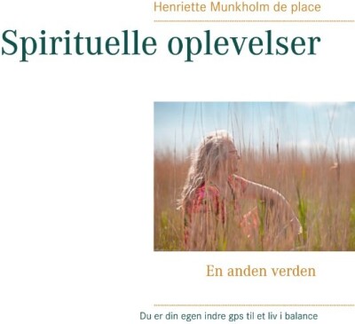 Spirituelle Oplevelser - Henriette Munkholm De Place - Bog