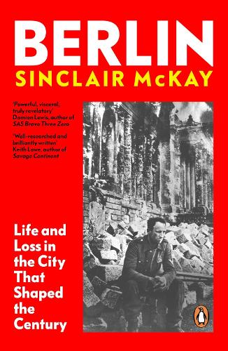 Berlin: Life and Loss in the City That Shaped the Century (Paperback)