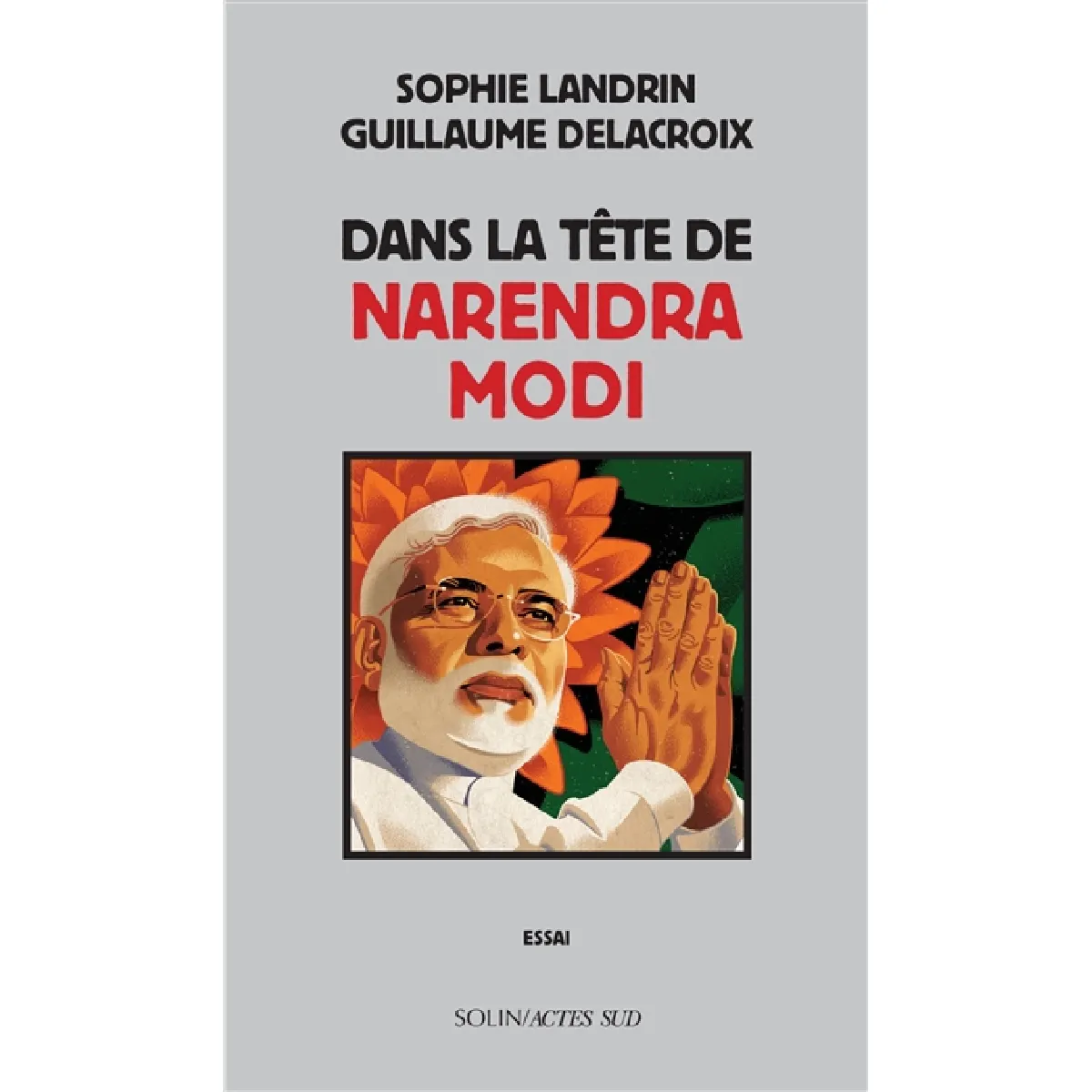 Dans la tête de Narendra Modi : essai