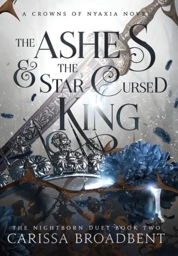 The Ashes and the Star-Cursed King - The Crowns of Nyaxia 2 (Hardback)
