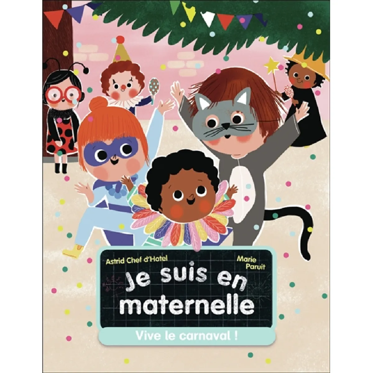 Je suis en maternelle. Vol. 5. Vive le carnaval !