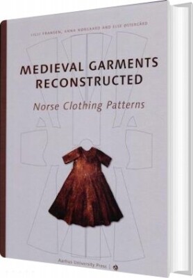 Medieval Garments Reconstructed - Else Østergård - English Book