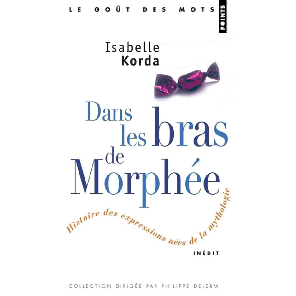 Dans les bras de Morphée : histoire des expressions nées de la mythologie · Occasion