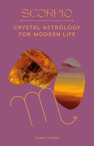 Scorpio: Crystal Astrology for Modern Life (Hardback)