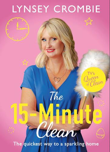Queen of Clean - The 15-Minute Clean: The quickest way to a sparkling home (Hardback)