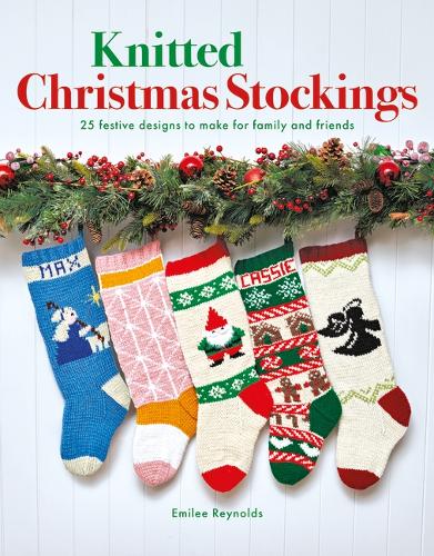 Knitted Christmas Stockings: 25 Festive Designs to Make for Family and Friends (Paperback)