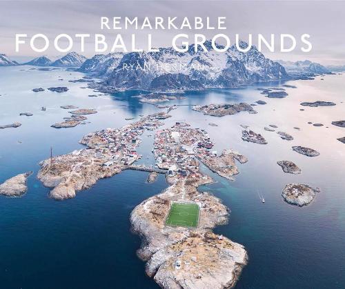 Remarkable Football Grounds (Hardback)