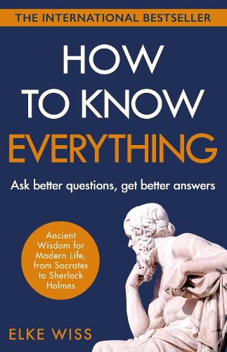 How to Know Everything: Ask better questions, get better answers (Paperback)