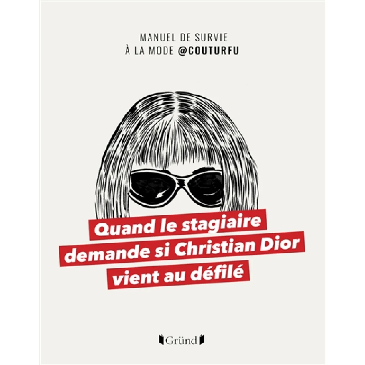 Quand le stagiaire demande si Christian Dior vient au défilé : manuel de survie à la mode @couturfu · Occasion