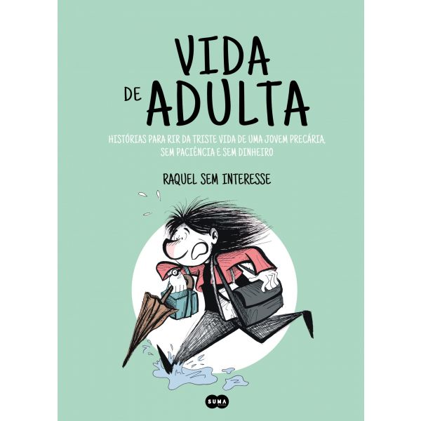 Vida de Adulta - Histórias para Rir da Triste Vida de Uma Jovem Precária Sem Paciência e Sem Dinheiro