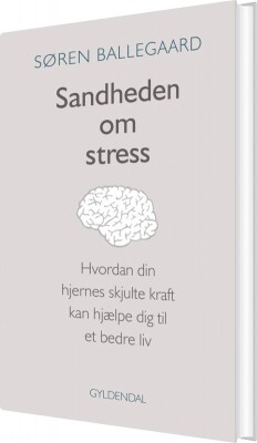 Sandheden Om Stress - Søren Ballegaard - Bog