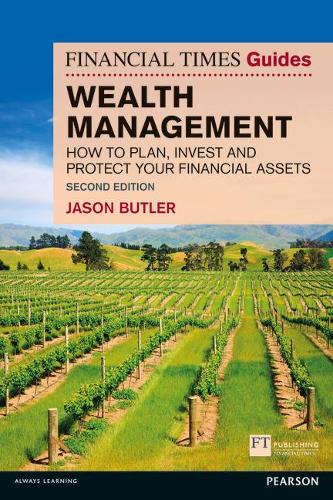 Financial Times Guide to Wealth Management, The: How to plan, invest and protect your financial assets - The FT Guides (Paperback)