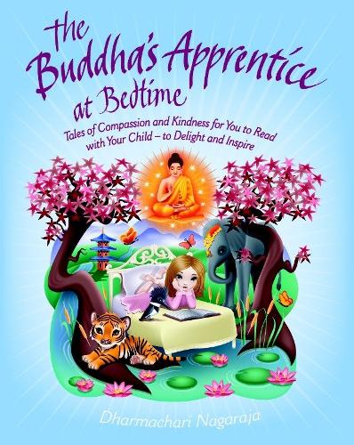 The Buddha's Apprentice at Bedtime: Tales of Compassion and Kindness for You to Read with Your Child - to Delight and Inspire (Paperback)