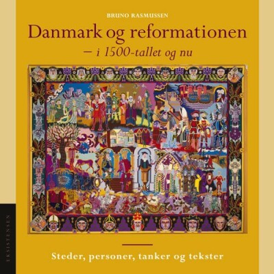 Danmark Og Reformationen - I 1500-Tallet Og Nu - Bruno Rasmussen - Bog