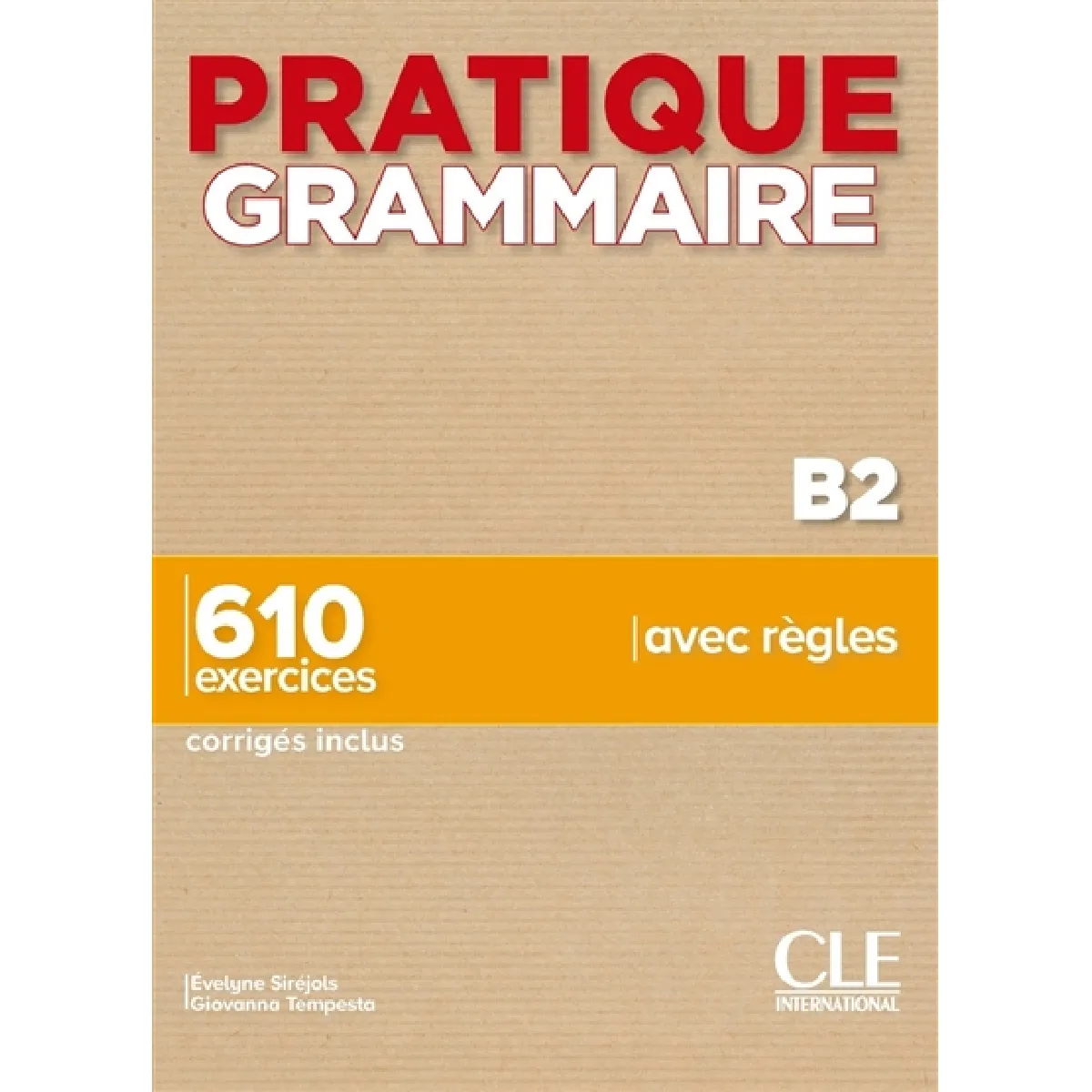 Grammaire B2 : 610 exercices, corrigés inclus, avec règles