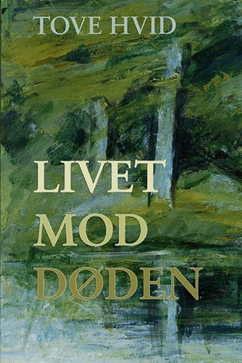 Livet Mod Døden - Tove Hvid - Bog